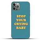 outlouders Funky Cute Quote - Stop Crying Baby - Blue Background Designer Printed Hard Back Case and Cover for Apple iPhone 11 Pro Max