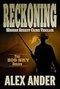 Reckoning: Entertaining, Modern Sheriff COUNTRY CRIME THRILLER with Clean Language and Fast-Paced Action (The BIG SKY Series Action Thriller Books - Short Reads Fiction Book 3)