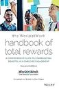The WorldatWork Handbook of Total Rewards: A Comprehensive Guide to Compensation, Benefits, HR & Employee Engagement
