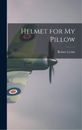 Robert Leckie Helmet for My Pillow (Relié)