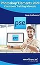 Adobe Photoshop Elements 2020 Training Manual Classroom Tutorial Book: Your Guide to Understanding and Using Photoshop Elements 2020