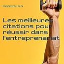 Les meilleures citations pour réussir dans l'entreprenariat (French Edition)