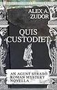 Quis Custodiet: An Agent Strabo Mystery Novella (Agent Strabo's Roman Mysteries Book 4)