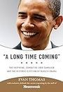 A Long Time Coming: The Inspiring, Combative 2008 Campaign and the Historic Election of Barack Obama (English Edition)