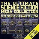 The Ultimate Science Fiction Mega Collection: 24 of the Best Sci-Fi Books of All Time: A Journey to the Center of the Earth, 20,000 Leagues Under the Sea, Around the World in 80 Days, John Carter of Mars Trilogy, The War of the Worlds, The Time Machine, Frankenstein, Dr. Jekyll and Mr. Hyde, 3 Ray Bradbury Stories, Flatland, & More