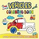 Vehicles coloring book for toddlers Ages 1-3: fun & easy Vehicles illustrations to Color For Children: Trucks, Tractor, Plane, Rescue, Cars, School Bus, Boat, Fire Truck, Diggers, Trains and More...