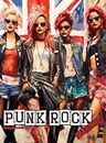 Punk Rock: A Rebellious Fashion Coloring Book: Beautiful Models (With an Attitude) Wearing Punk Clothing & Accessories. (Fashion Coloring Books Collection)