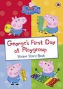 Peppa Pig: George's First Day at Playgroup: Sticker Book, Peppa Pig, Good Condit