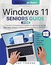 Windows 11 Seniors Guide: The Most Updated Crash Course for the Non-Tech-Savvy to Master all the Functions of Windows 11