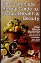 Complete Herbal Guide to Natural Health and Beauty Dian Dincin Bu