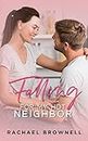 Falling For My Hot Neighbor: A forced proximity romance