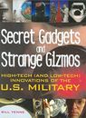 SECRET GADGETS AND STRANGE GIZMOS: HIGH-TECH (AND By Bill Yenne - Hardcover Mint