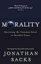 Morality: Restoring the Common Good in Divided Times (English Edition)