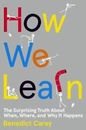 How We Learn: The Surprising Truth About When, Where, and Why It Happens - GOOD