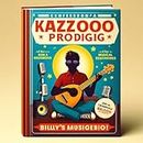 Confessions of a Kazoo Prodigy Confessions of a Kazoo Prodigy Billy's Musical Beginnings