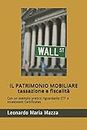 IL PATRIMONIO MOBILIARE: tassazione e fiscalità: Con un esempio pratico riguardante ETF e Investment Certificates (Italian Edition)