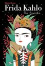 Frida Kahlo: Una biografía / Frida Kahlo: A Biography (LIBROS ILUSTRADOS) M ...