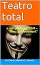 Teatro total: a metodologia “ThM – Theater Movement” (ThM-Theater movement Livro 9) (Portuguese Edition)