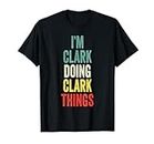I'M Clark Doing Clark Things Nombre Clark Camiseta