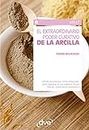 El extraordinario poder curativo de la arcilla (Spanish Edition)