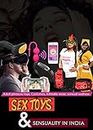 Sex Toys & Sensuality In India: Adult Pleasure Toys, Costumes, Intimate Wears & Sexual Wellness
