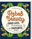 Bethan Christop Rebel Beauty - Entdecke sieben Wege, um  (Paperback) (UK IMPORT)