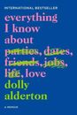 Everything I Know About Love: A Memoir - Hardcover - VERY GOOD
