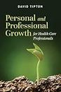 Personal and Professional Growth for Health Care Professionals