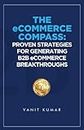The eCommerce Compass: Proven Strategies for Generating B2B eCommerce Breakthroughs