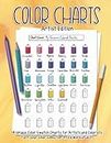 Color Charts: Artist Edition - 14 Unique Color Swatch Charts for Artists and Colorists: Turn your color collection into a work of art!