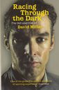 Racing Through the Dark: The Fall and Rise of David Millar Paperback Book