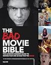 The Bad Movie Bible: The Ultimate Modern Guide to Movies That Are so Bad They're Good (Movie Bibles, 1)