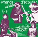 PRENDS LE TEMPS D'ECOUTER - TAPE MUSIC, SOUND EXPERIMENTS & FREE FOLK SONGS BY