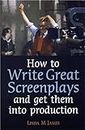 How To Write Great Screenplays and Get Them Into Production