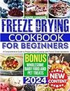 Freeze Drying Cookbook: Discover Quick and Easy Recipes That Deliver The Perfect Balance of Taste, Convenience, and Healthiness