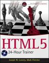 HTML5 24-Hour Trainer by Mark Fletcher and Joseph W. Lowery (2011, Trade...