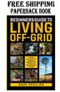 BEGINNERS GUIDE TO LIVING OFF-GRID: Simple Do-It-Yourself Projects to Introduce
