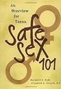 Safe Sex 101: An Overview for Teens (Teen Overviews)