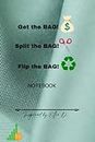 The Money Bag Notebook: Get the Bag, Split the Bag, Flip the Bag 108 page Notebook I Money Management Tool I Business Notebook