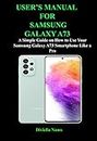 SAMSUNG GALAXY A73 USER GUIDE: A Simple Guide on How to Use Your Samsung Galaxy A73 Smartphone Like a Pro (English Edition)