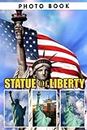 Statue Of Liberty Photo Book: Incredible Photos Of Iconic Figure For Adults To Relax And Enjoy | Ideal Gift For Special Occasions