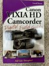 CANON VIXIA HD CAMCORDER DIGITAL FIELD GUIDE By Lonzell Watson