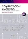 Computación cuántica: circuitos y algoritmos (SIN COLECCION)