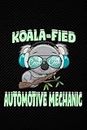 Koala-fied Automotive Mechanic: Blank Lined Journal Notebook Planner - Automotive Mechanic Gifts For Men Automotive Mechanic Gifts For Women Diary