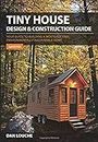 Tiny House Design & Construction Guide: Your Guide to Building a Mortage Free, Environmentally Sustainable Home