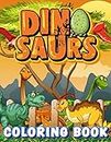 Dinosaurs Coloring Books: Childrens Activity Books 4-8 Years old Cute and Fun Dinosaur and Truck Coloring Book for Kids & Toddlers