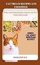 CAT TREATS RECIPES AND COOKBOOK: 20 Raw and Cooked Healthy Food for your furry Friend kidney health