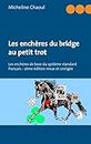 Les enchères du bridge au petit trot: Les enchères de base du système standard français - 2ème édition revue et corrigée