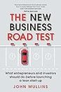 New Business Road Test, The: What Entrepreneurs And Investors Should Do Before Launching A Lean Start-Up