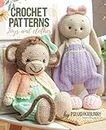 Crochet Cute Critters: Amigurumi Patterns - Toys and Toy Clothing (Сrochet patterns for adorable animals, dolls, their clothes and accessories, Band 2)